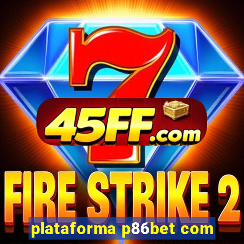 plataforma p86bet com
